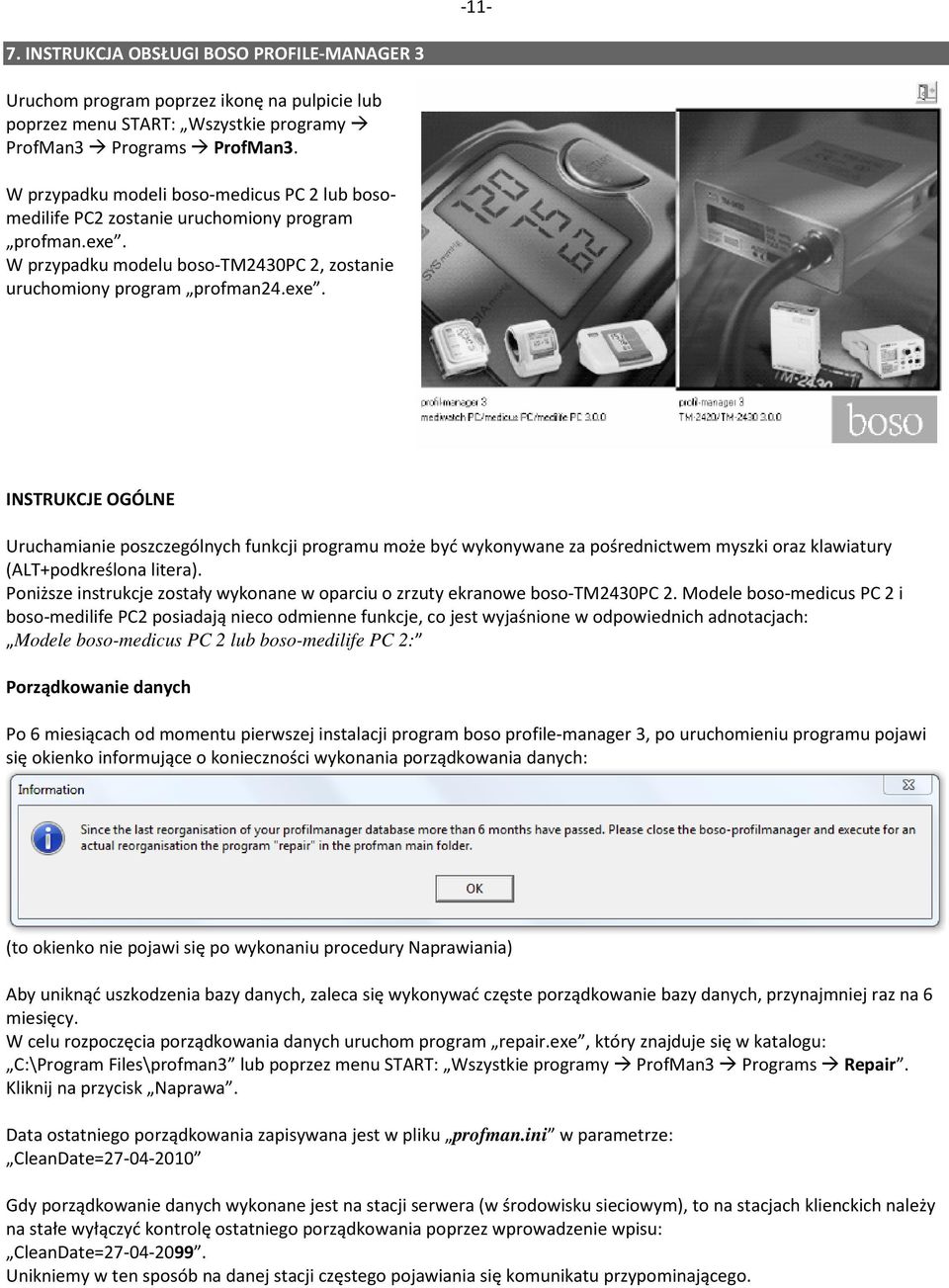 W przypadku modelu boso-tm2430pc 2, zostanie uruchomiony program profman24.exe.