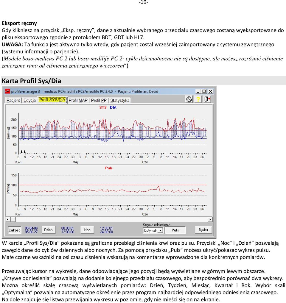 (Modele boso-medicus PC 2 lub boso-medilife PC 2: cykle dzienno/nocne nie są dostępne, ale możesz rozróżnić ciśnienie zmierzone rano od ciśnienia zmierzonego wieczorem ) Karta Profil Sys/Dia W karcie