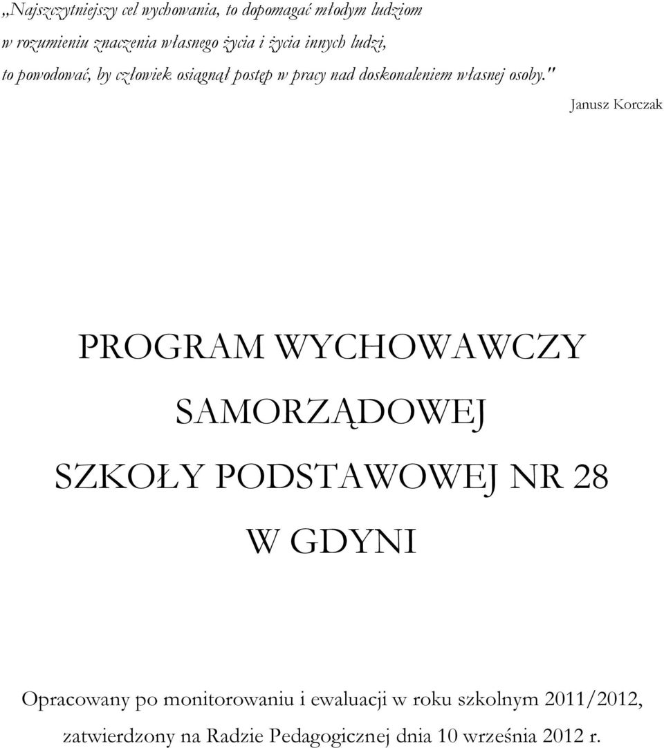 " Janusz Korczak PROGRAM WYCHOWAWCZY SAMORZĄDOWEJ SZKOŁY PODSTAWOWEJ NR 28 W GDYNI Opracowany po