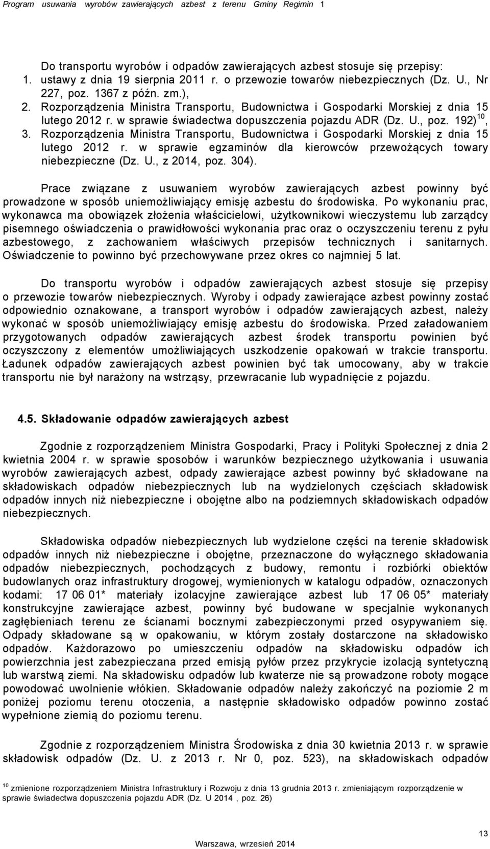 w sprawie świadectwa dopuszczenia pojazdu ADR (Dz. U., poz. 192) 10, 3. Rozporządzenia Ministra Transportu, Budownictwa i Gospodarki Morskiej z dnia 15 lutego 2012 r.