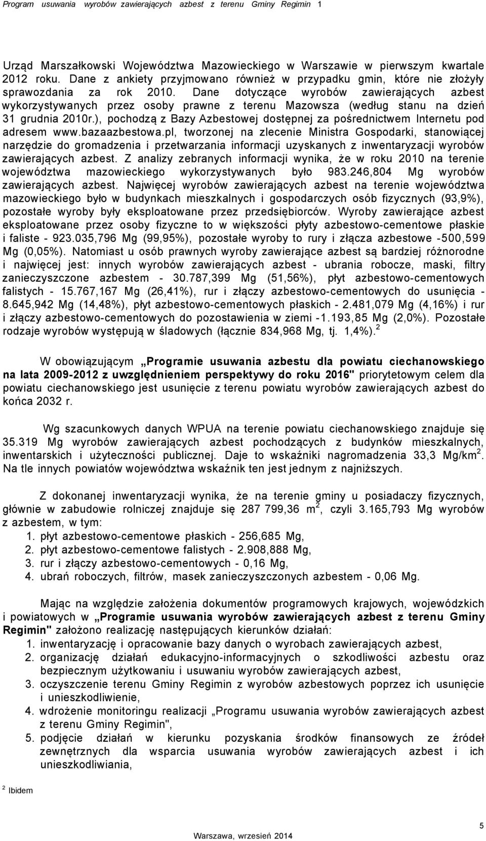 Dane dotyczące wyrobów zawierających azbest wykorzystywanych przez osoby prawne z terenu Mazowsza (według stanu na dzień 31 grudnia 2010r.
