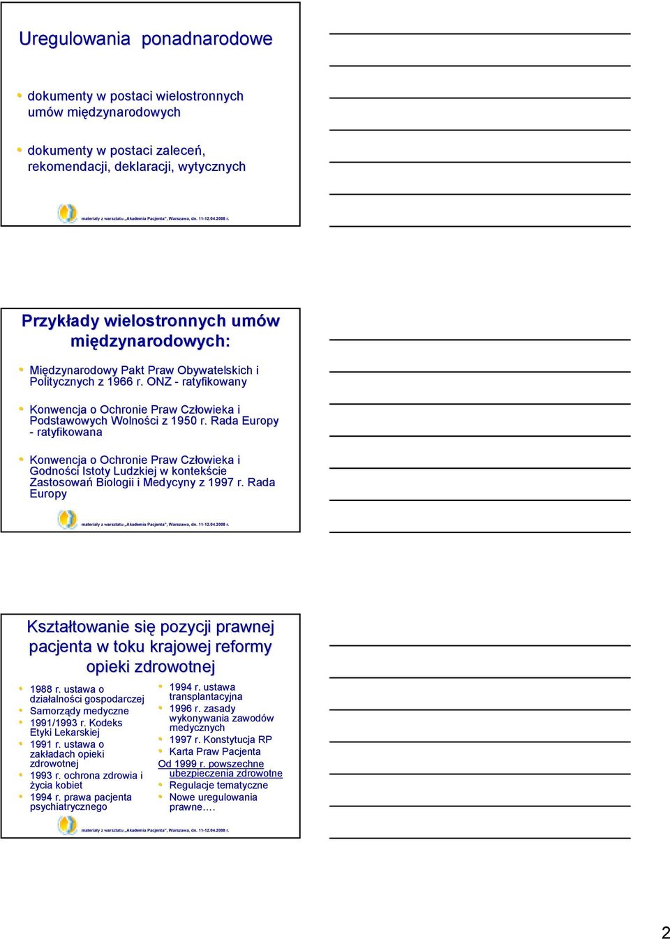 Rada Europy - ratyfikowana Konwencja o Ochronie Praw Człowieka i Godności Istoty Ludzkiej w kontekście Zastosowań Biologii i Medycyny z 1997 r.