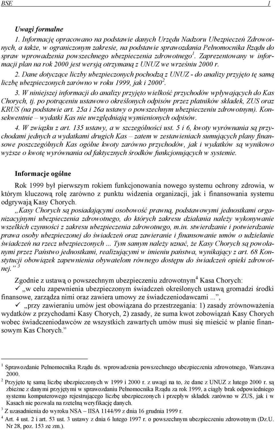 ubezpieczenia zdrowotnego 1. Zaprezentowany w informacji plan na rok 20