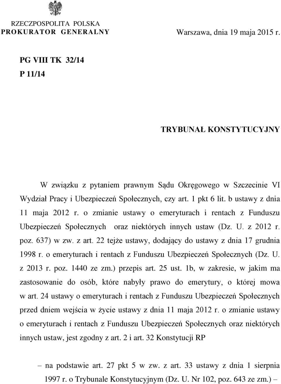 b ustawy z dnia 11 maja 2012 r. o zmianie ustawy o emeryturach i rentach z Funduszu Ubezpieczeń Społecznych oraz niektórych innych ustaw (Dz. U. z 2012 r. poz. 637) w zw. z art.