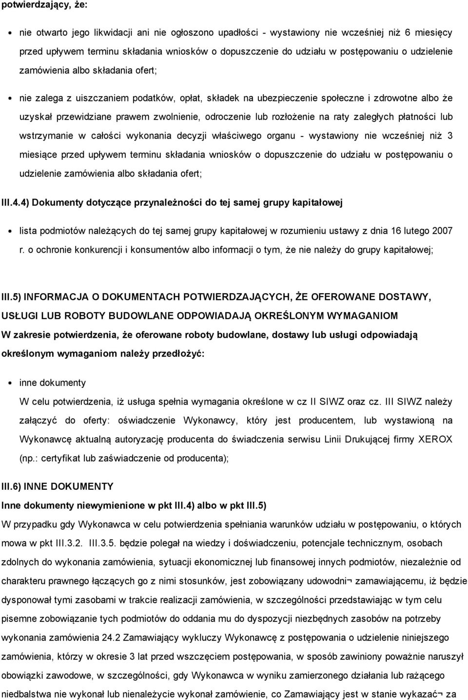 rozłożenie na raty zaległych płatności lub wstrzymanie w całości wykonania decyzji właściwego organu wystawiony nie wcześniej niż 3 miesiące przed upływem terminu składania wniosków o dopuszczenie do