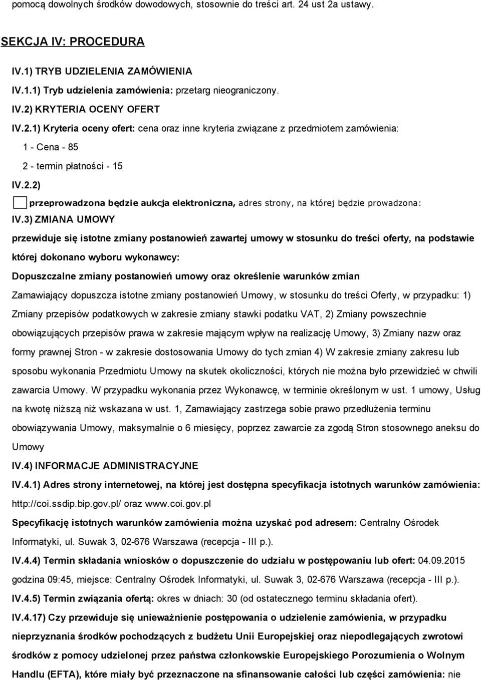 3) ZMIANA UMOWY przewiduje się istotne zmiany postanowień zawartej umowy w stosunku do treści oferty, na podstawie której dokonano wyboru wykonawcy: Dopuszczalne zmiany postanowień umowy oraz