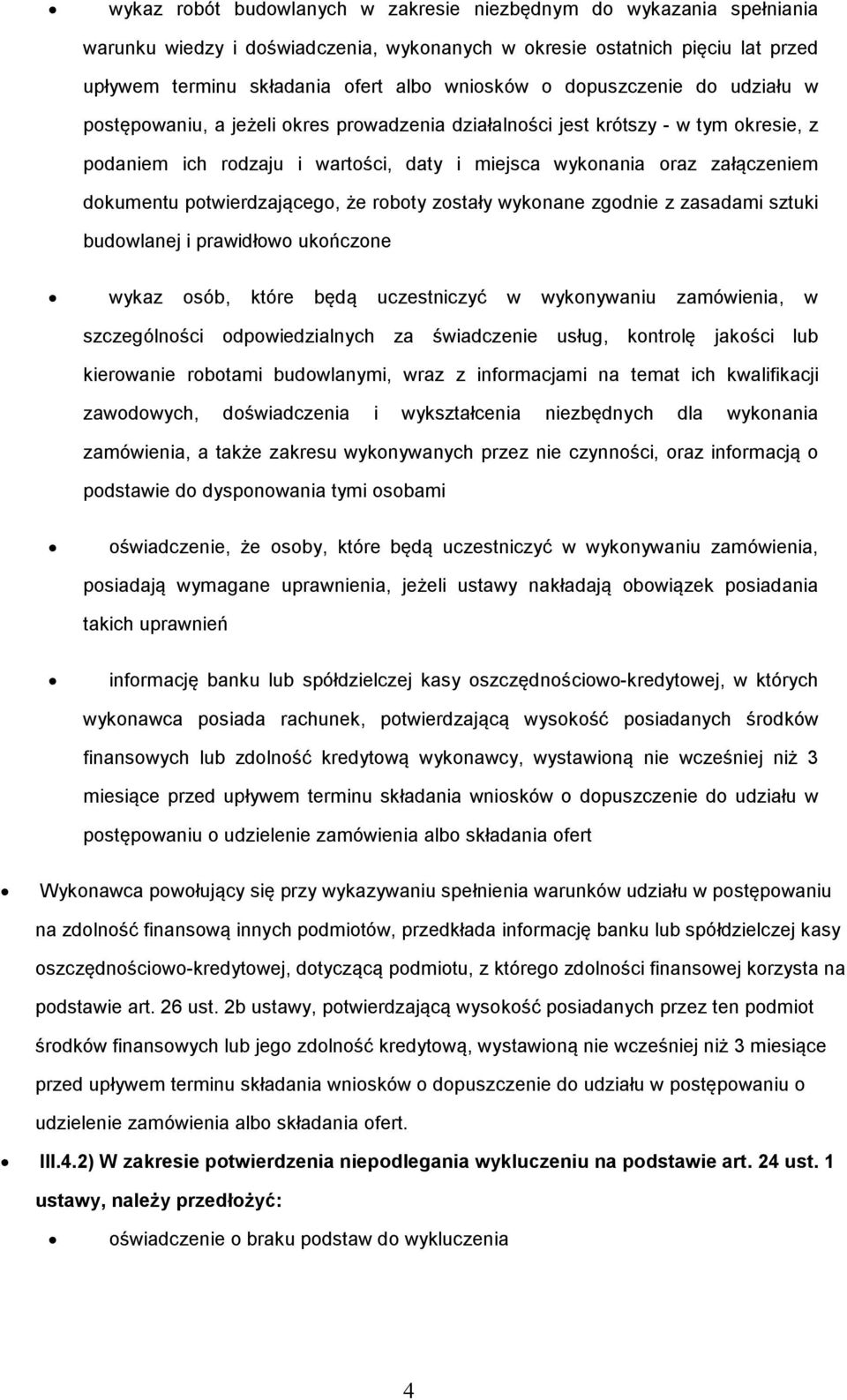 wyknane zgdnie z zasadami sztuki budwlanej i prawidłw ukńczne wykaz sób, które będą uczestniczyć w wyknywaniu zamówienia, w szczególnści dpwiedzialnych za świadczenie usług, kntrlę jakści lub