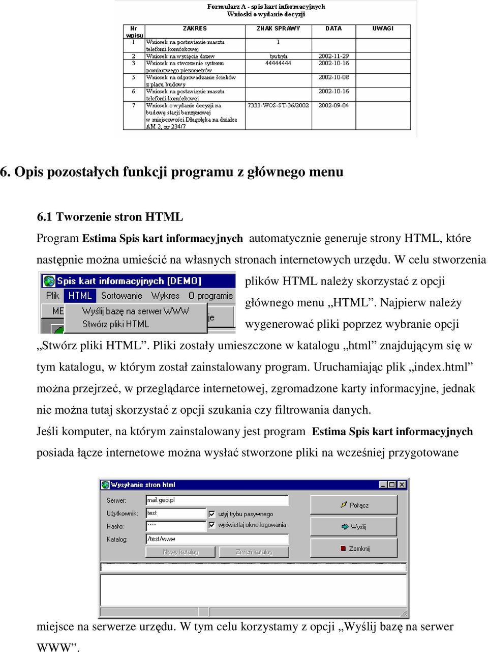 W celu stworzenia plików HTML naleŝy skorzystać z opcji głównego menu HTML. Najpierw naleŝy wygenerować pliki poprzez wybranie opcji Stwórz pliki HTML.