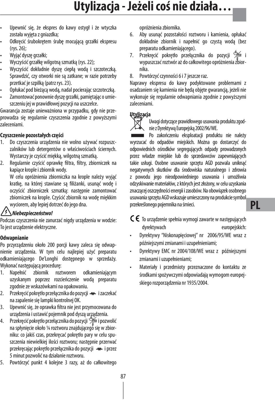 Sprawdzić, czy otworki nie są zatkane; w razie potrzeby przetkać je szpilką (patrz rys. 23). Opłukać pod bieżącą wodą, nadal pocierając szczoteczką.