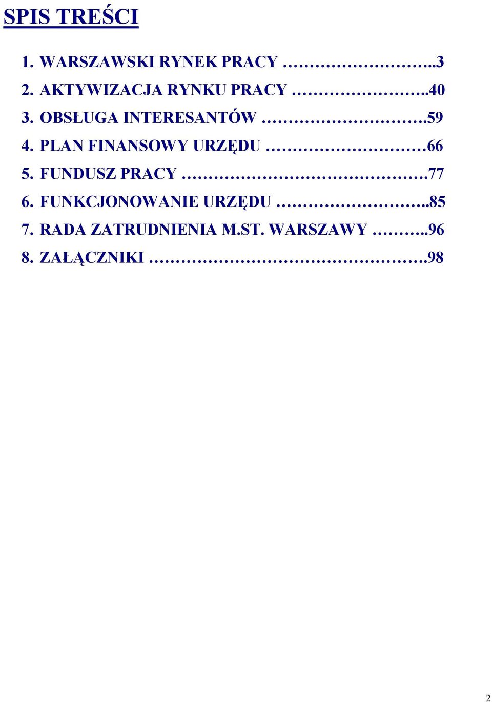 PLAN FINANSOWY URZĘDU 66 5. FUNDUSZ PRACY.77 6.