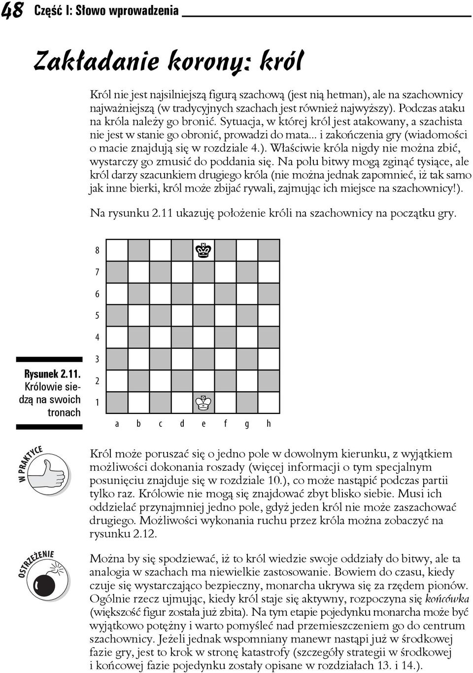 .. i zakończenia gry (wiadomości o macie znajdują się w rozdziale 4.). Właściwie króla nigdy nie można zbić, wystarczy go zmusić do poddania się.