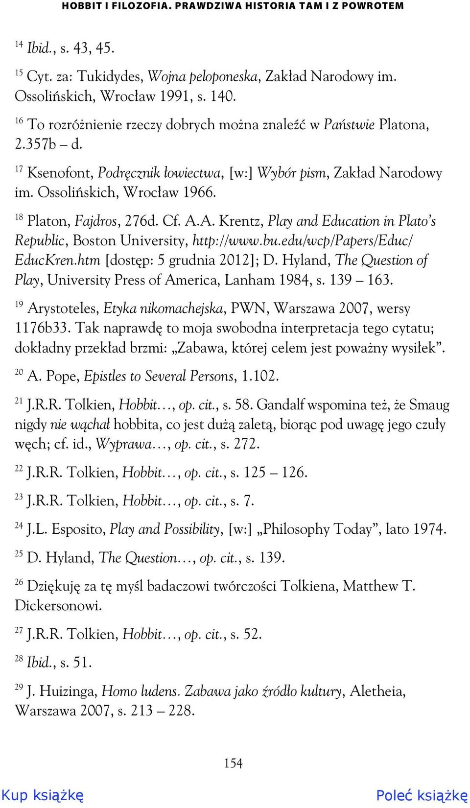18 Platon, Fajdros, 276d. Cf. A.A. Krentz, Play and Education in Plato s Republic, Boston University, http://www.bu.edu/wcp/papers/educ/ EducKren.htm [dost p: 5 grudnia 2012]; D.