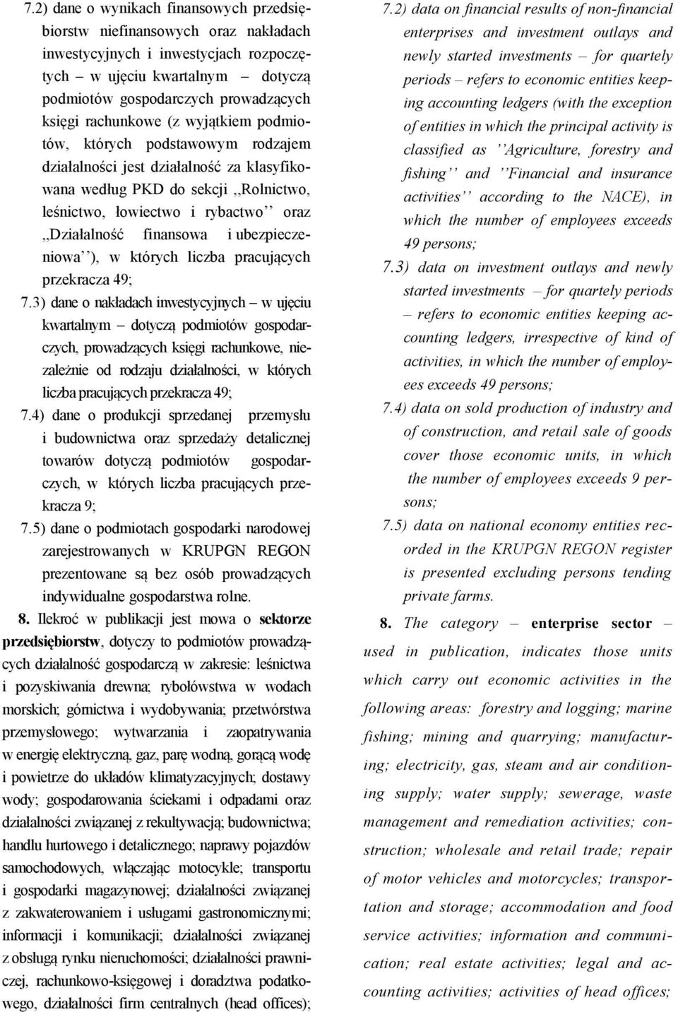 finansowa i ubezpieczeniowa ), w których liczba pracujących przekracza 49; 7.