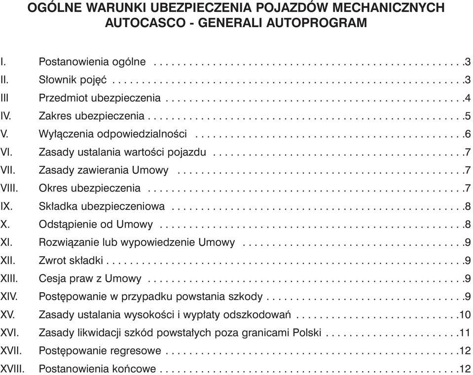 Wy àczenia odpowiedzialnoêci..............................................6 VI. Zasady ustalania wartoêci pojazdu...........................................7 VII. Zasady zawierania Umowy.................................................7 VIII.