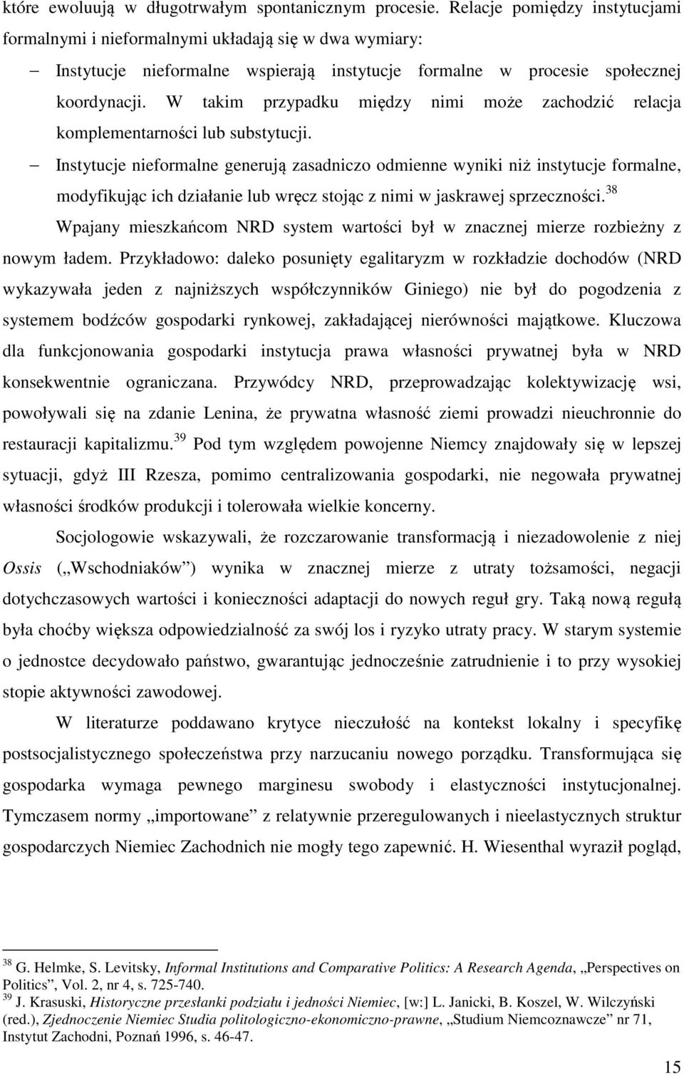 W takim przypadku między nimi może zachodzić relacja komplementarności lub substytucji.