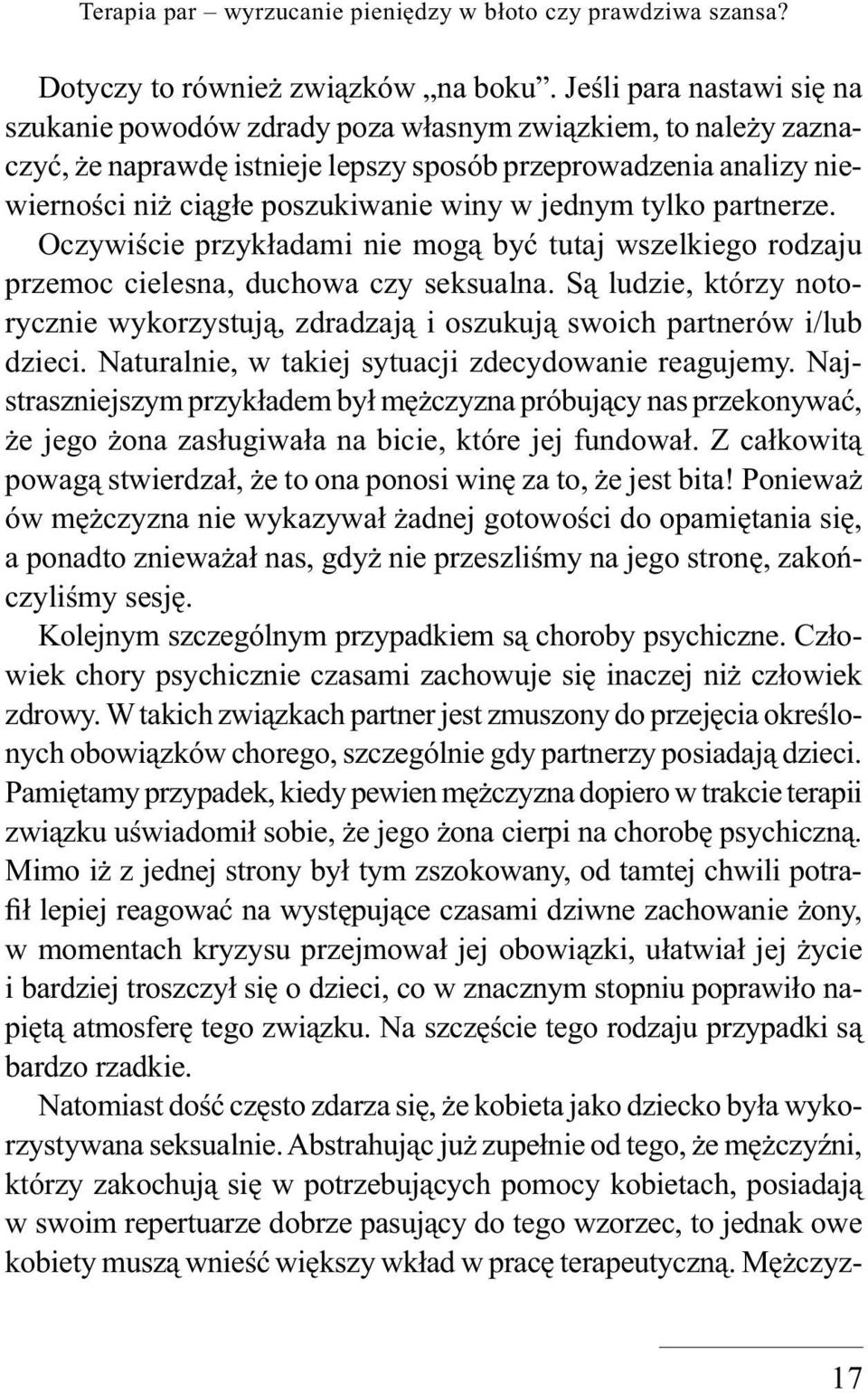 jednym tylko partnerze. Oczywiście przykładami nie mogą być tutaj wszelkiego rodzaju przemoc cielesna, duchowa czy seksualna.