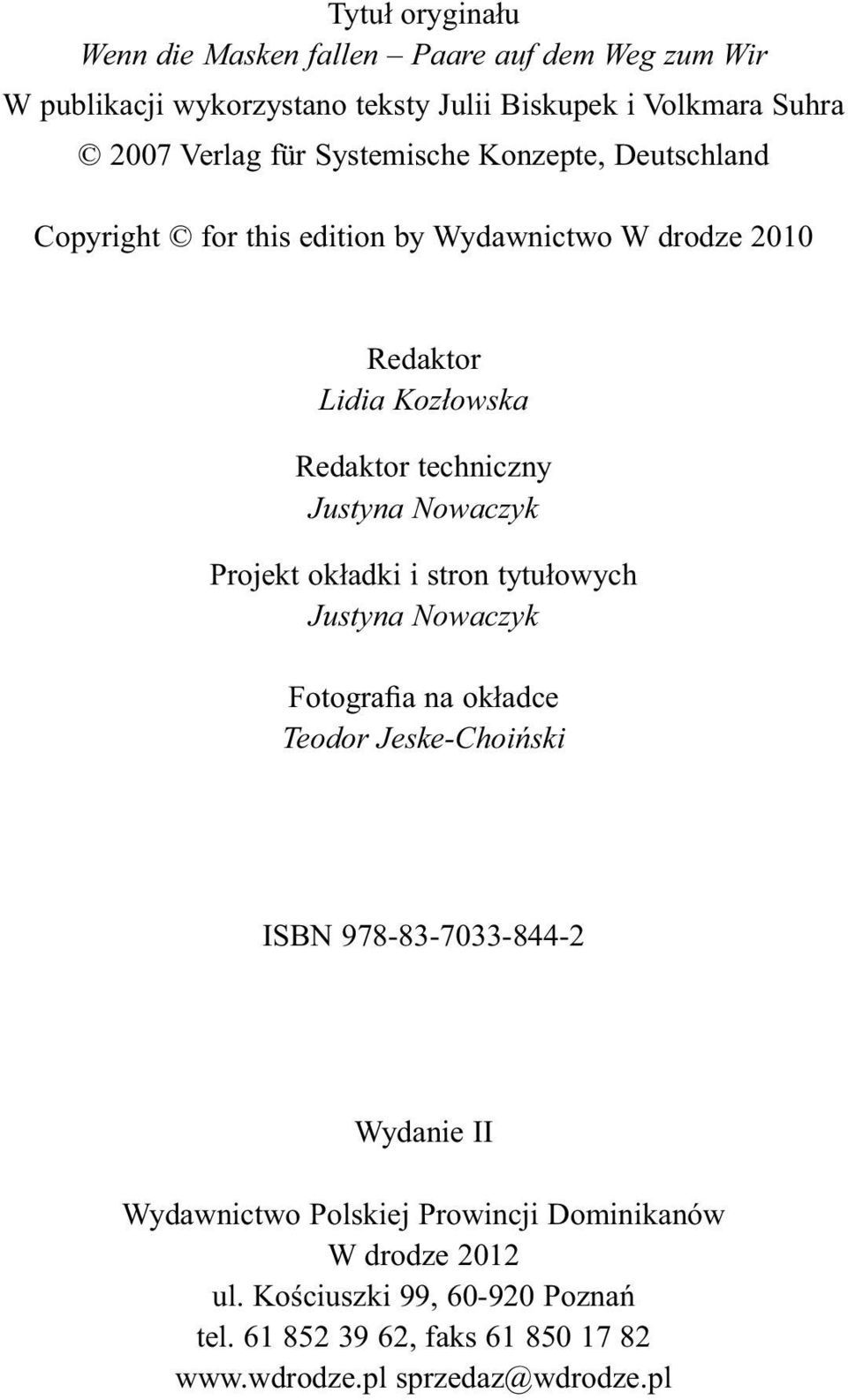 Nowaczyk Projekt okładki i stron tytułowych Justyna Nowaczyk Fotografia na okładce Teodor Jeske-Choiński ISBN 978-83-7033-844-2 Wydanie II