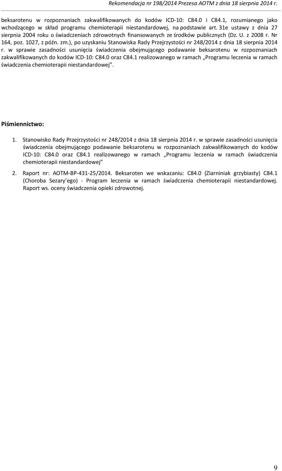), po uzyskaniu Stanowiska Rady Przejrzystości nr 248/2014 z dnia 18 sierpnia 2014 r.