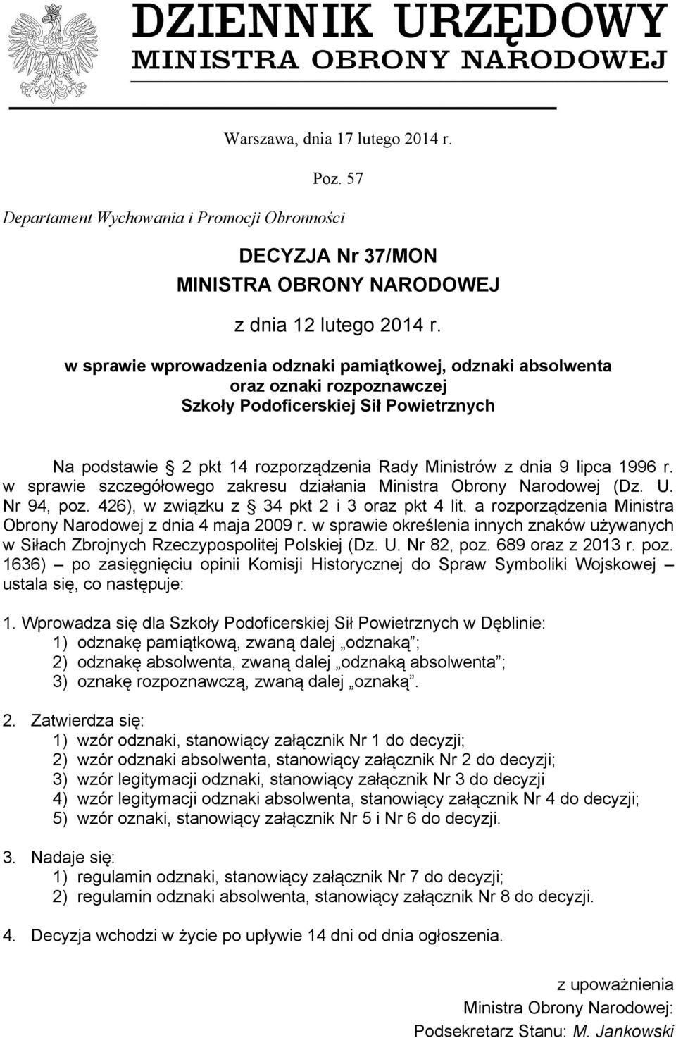 r. w sprawie szczegółowego zakresu działania Ministra Obrony Narodowej (Dz. U. Nr 94, poz. 426), w związku z 34 pkt 2 i 3 oraz pkt 4 lit.