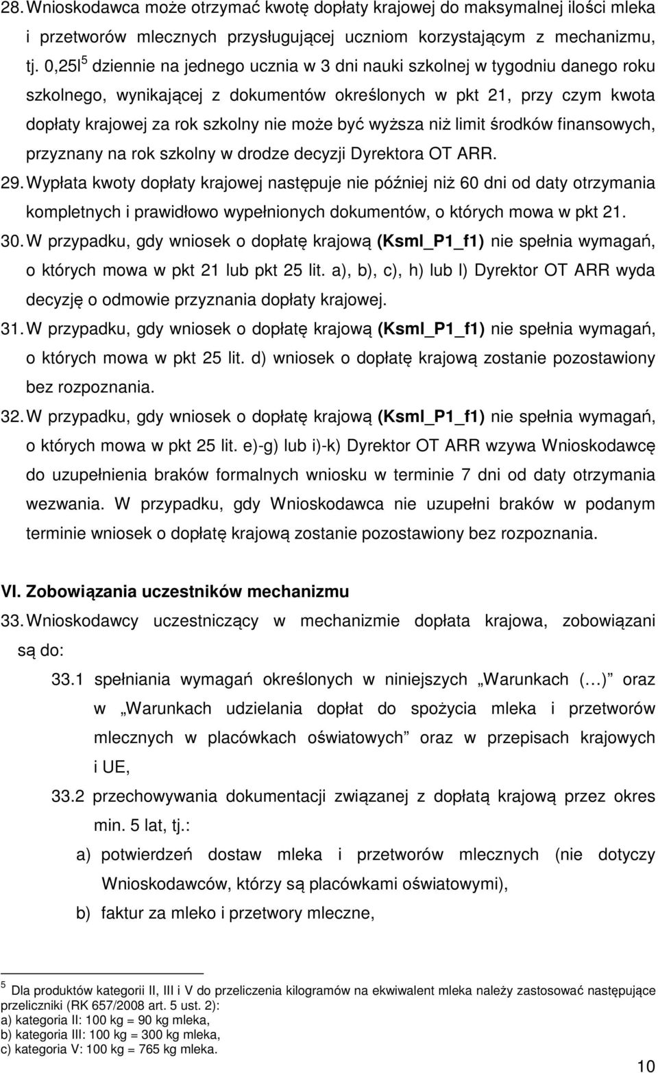 wyższa niż limit środków finansowych, przyznany na rok szkolny w drodze decyzji Dyrektora OT ARR. 29.