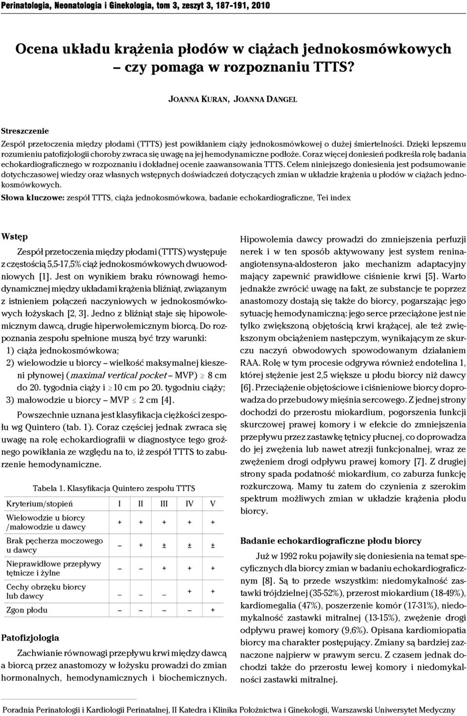 Dzięki lepszemu rozumieniu patofizjologii choroby zwraca się uwagę na jej hemodynamiczne podłoże.