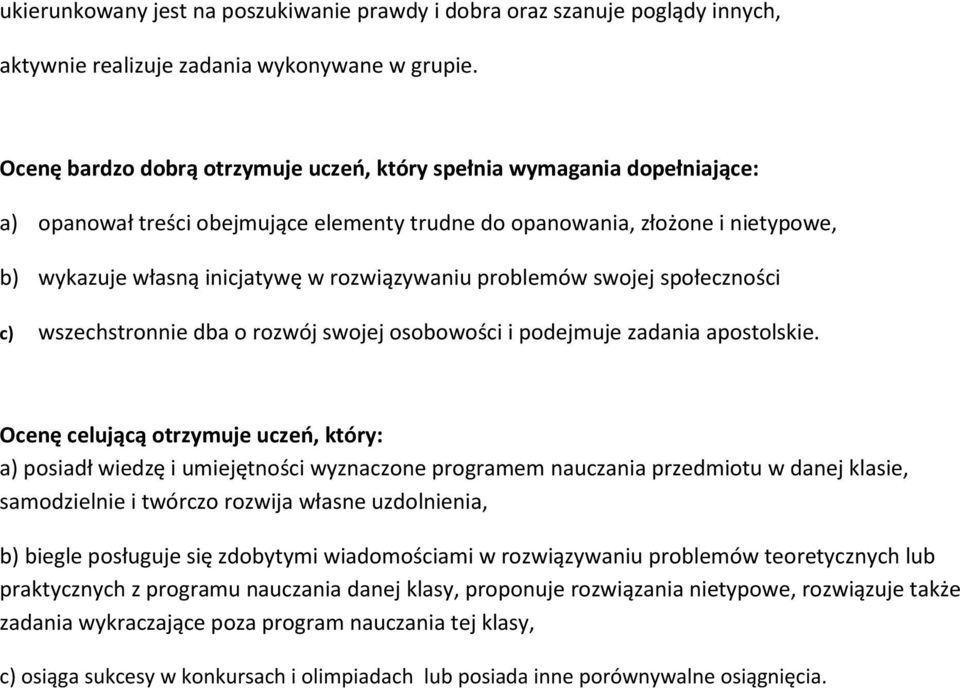 rozwiązywaniu problemów swojej społeczności c) wszechstronnie dba o rozwój swojej osobowości i podejmuje zadania apostolskie.