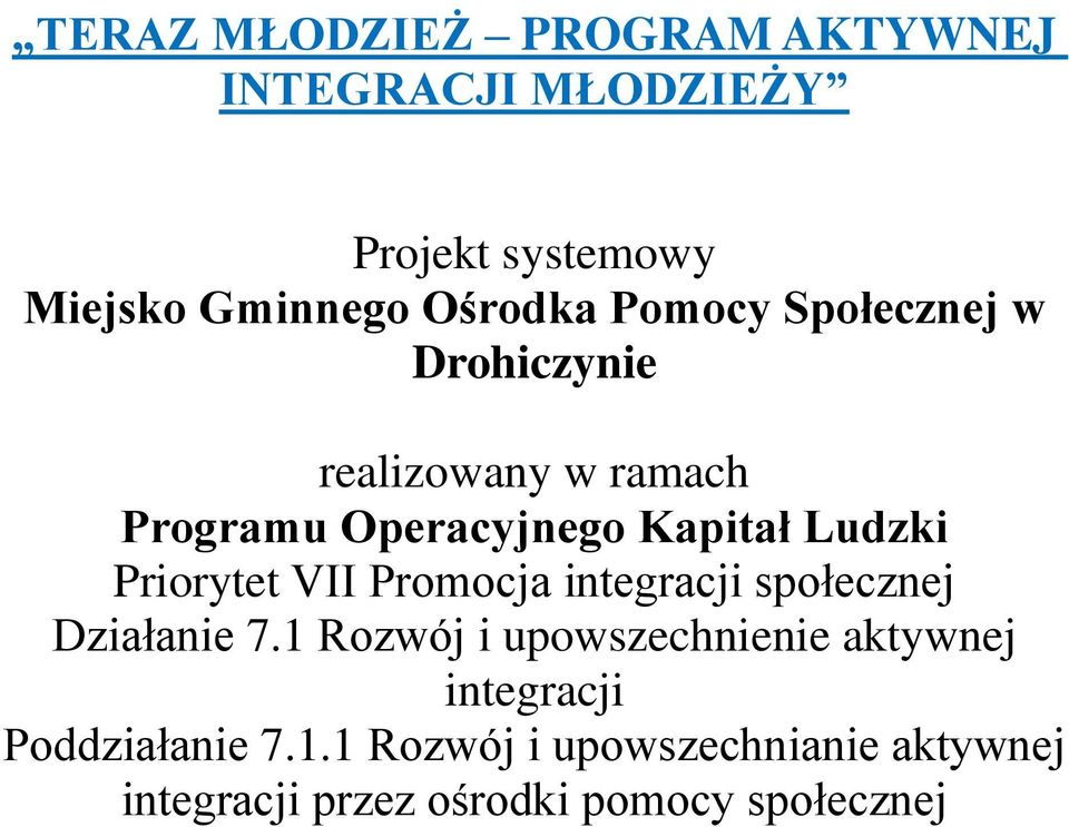 Priorytet VII Promocja integracji społecznej Działanie 7.