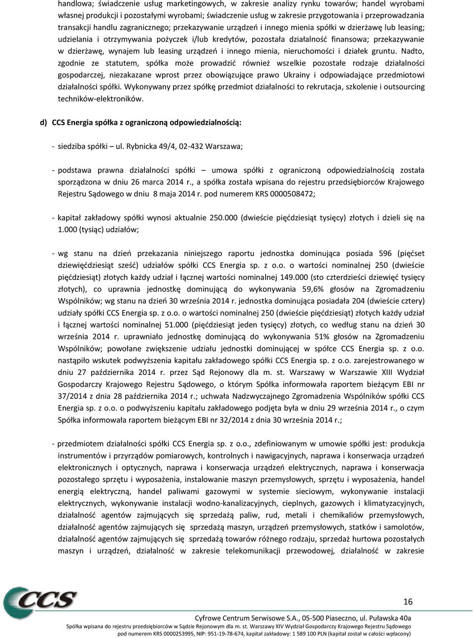 przekazywanie w dzierżawę, wynajem lub leasing urządzeń i innego mienia, nieruchomości i działek gruntu.