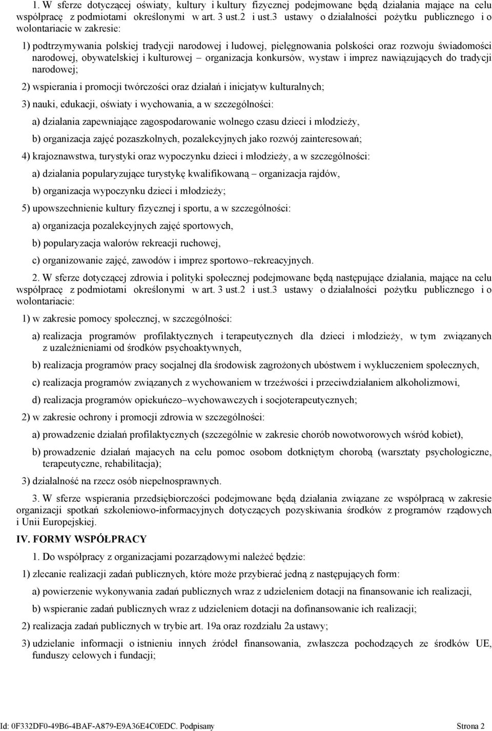 obywatelskiej i kulturowej organizacja konkursów, wystaw i imprez nawiązujących do tradycji narodowej; 2) wspierania i promocji twórczości oraz działań i inicjatyw kulturalnych; 3) nauki, edukacji,