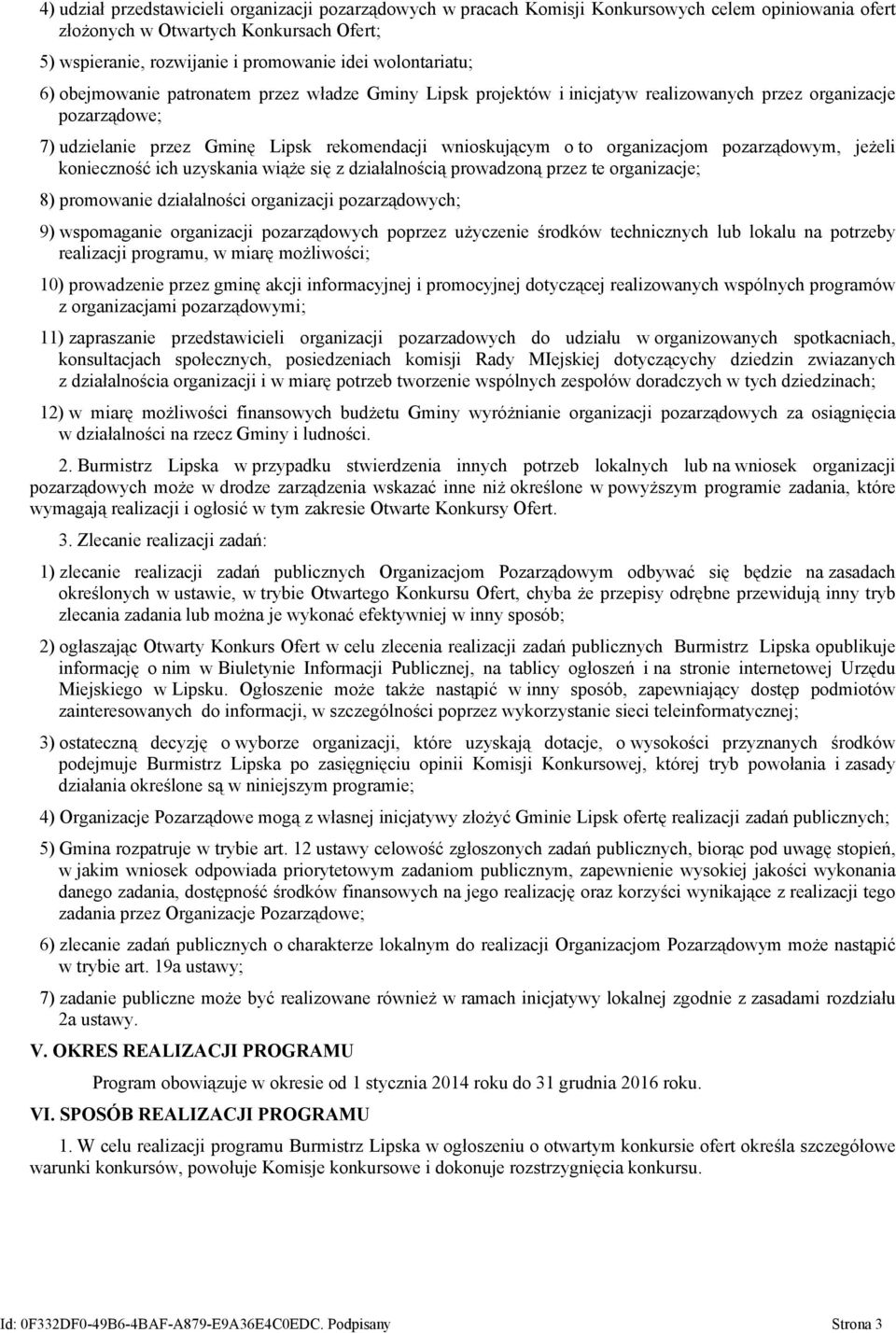 organizacjom pozarządowym, jeżeli konieczność ich uzyskania wiąże się z działalnością prowadzoną przez te organizacje; 8) promowanie działalności organizacji pozarządowych; 9) wspomaganie organizacji