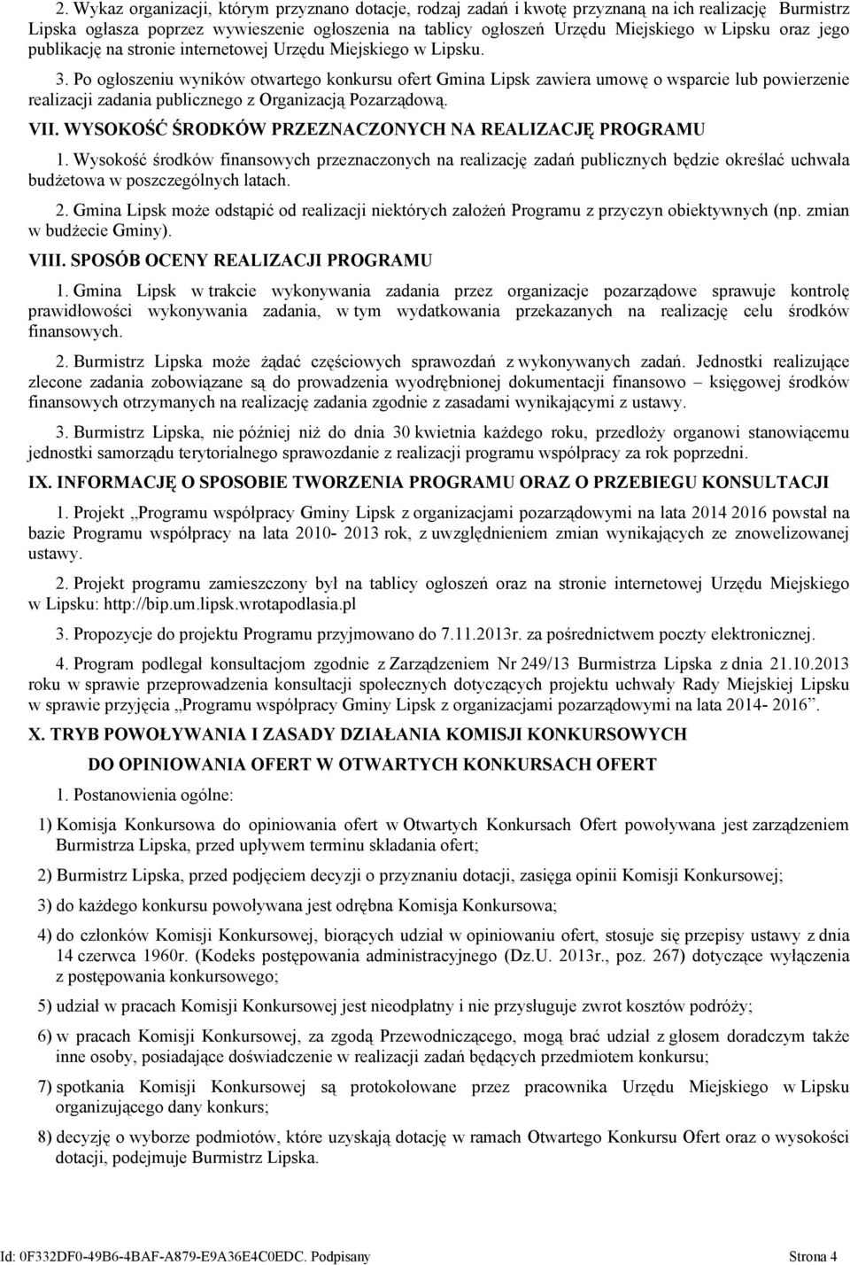 Po ogłoszeniu wyników otwartego konkursu ofert Gmina Lipsk zawiera umowę o wsparcie lub powierzenie realizacji zadania publicznego z Organizacją Pozarządową. VII.