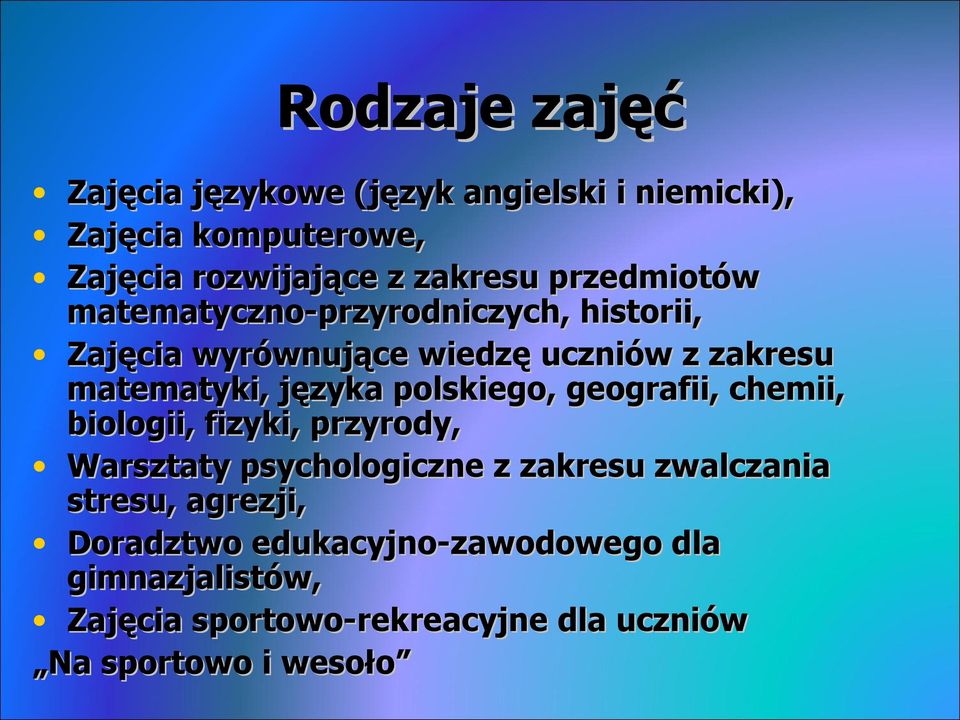 polskiego, geografii, chemii, biologii, fizyki, przyrody, Warsztaty psychologiczne z zakresu zwalczania stresu,