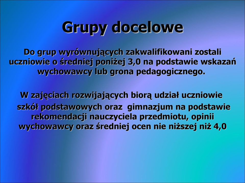 W zajęciach rozwijających biorą udział uczniowie szkół podstawowych oraz gimnazjum na