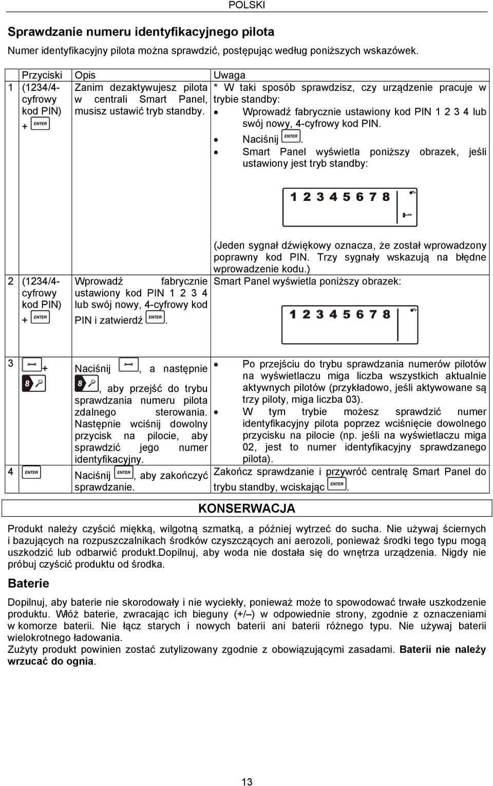 Wprowadź fabrycznie ustawiony kod PIN 1 2 4 lub swój nowy, 4-cyfrowy kod PIN. Naciśnij.