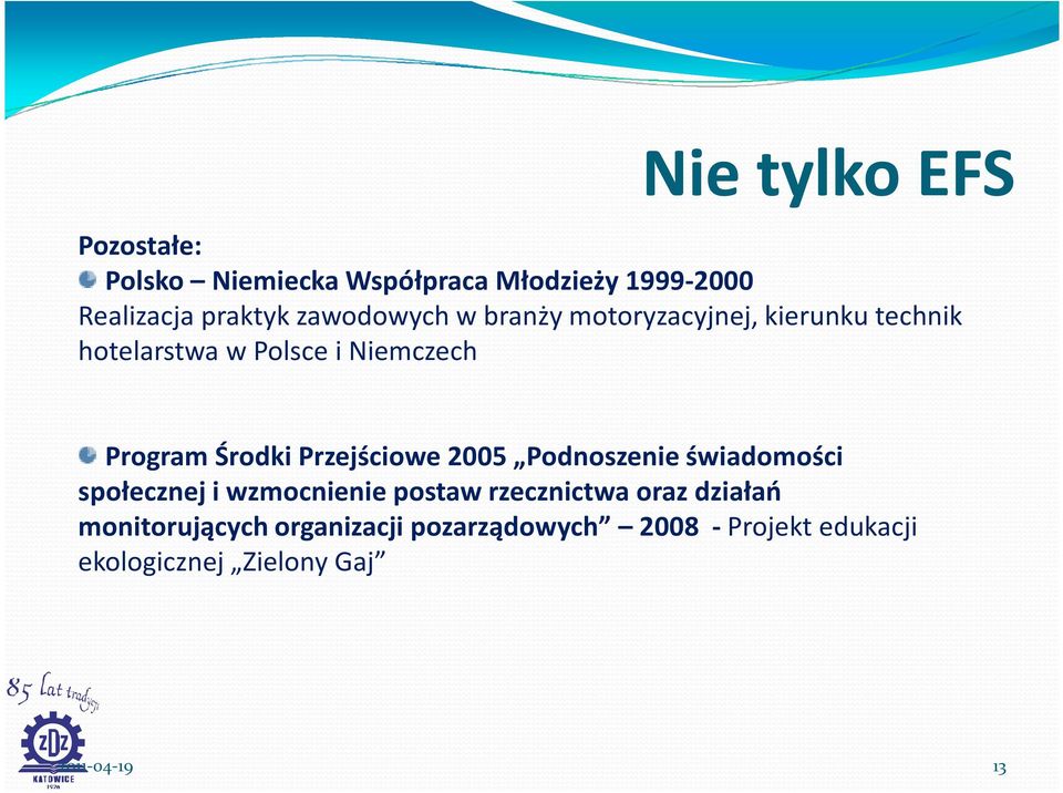 Środki Przejściowe 2005 Podnoszenie świadomości społecznej i wzmocnienie postaw rzecznictwa