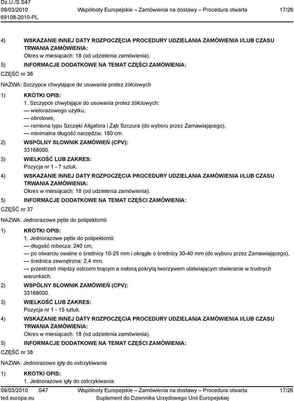 180 cm. Pozycja nr 1-7 sztuk. CZĘŚĆ nr 37 NAZWA: Jednorazowe pętle do polipektomii 1.