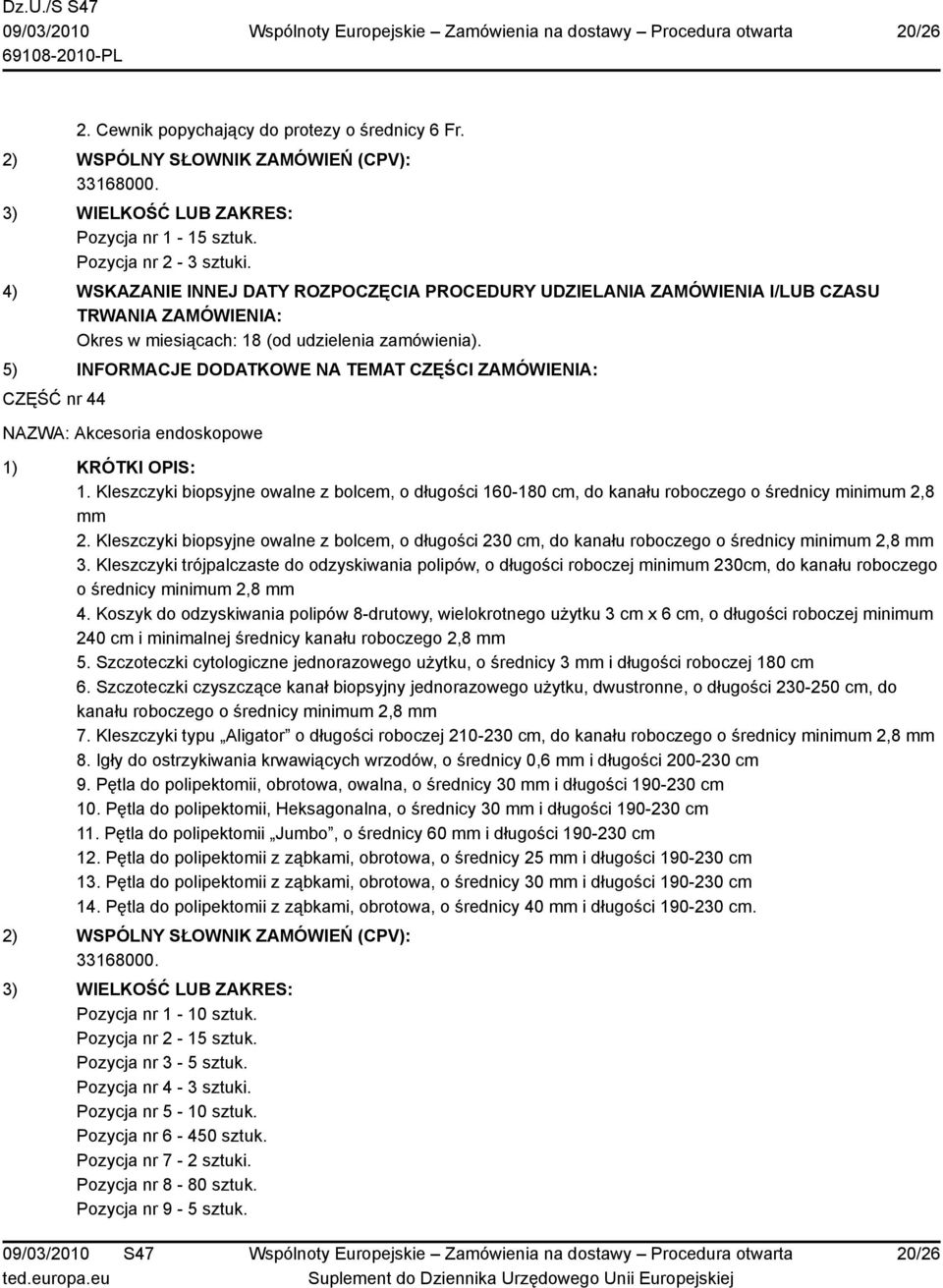 Kleszczyki biopsyjne owalne z bolcem, o długości 230 cm, do kanału roboczego o średnicy minimum 2,8 mm 3.