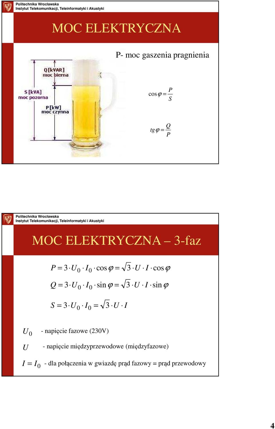 0 0 S = U I = 3 U I 3 0 0 U 0 U - napięcie fazowe (230V) - napięcie