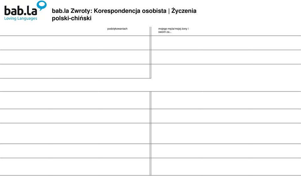 .. Używane, gdy dajemy komuś prezent w ramach podziękowań Chcielibyśmy złożyć nasze najgorętsze podziękowania... za... 我 们 想 就.