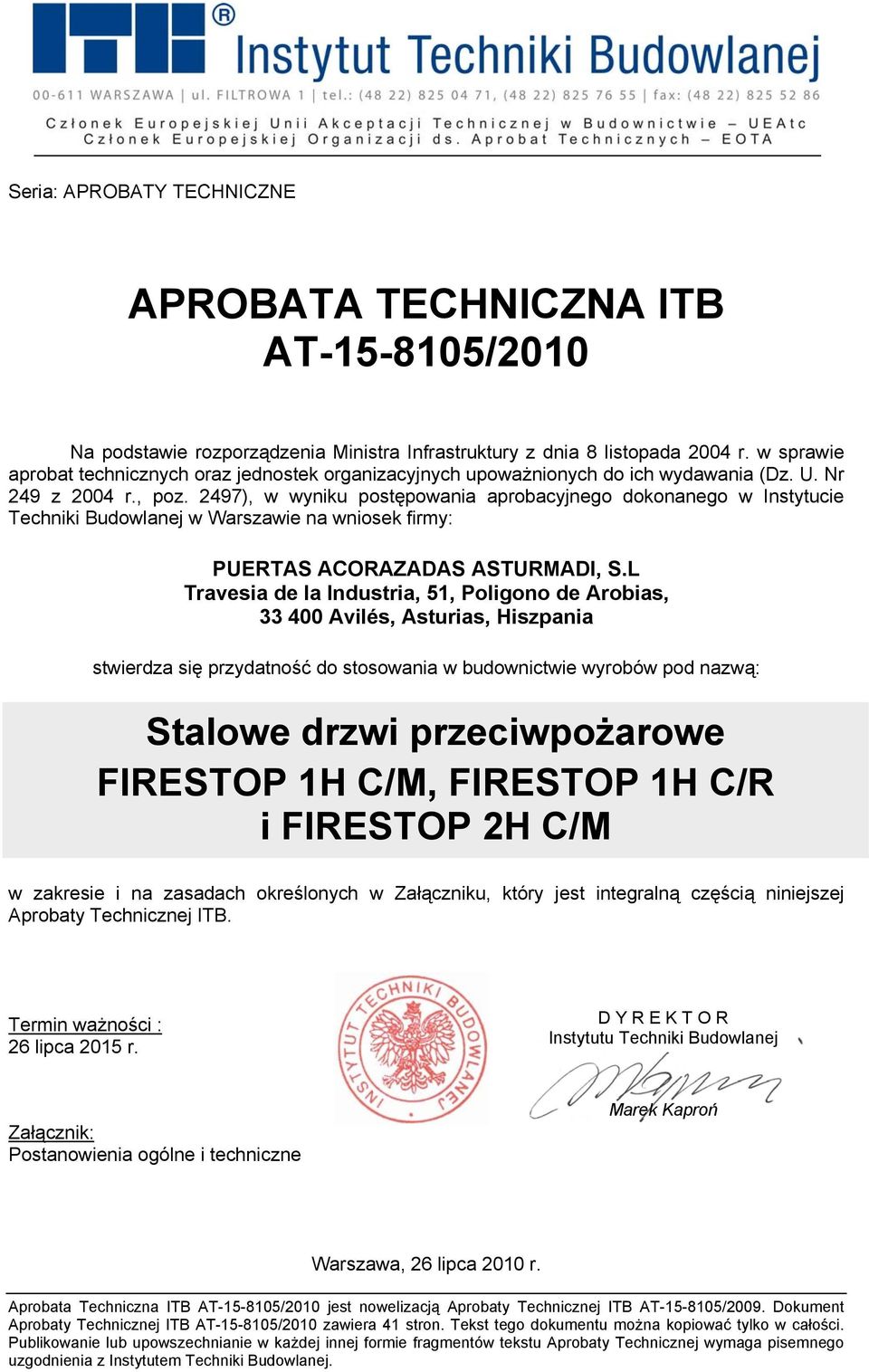 2497), w wyniku postępowania aprobacyjnego dokonanego w Instytucie Techniki Budowlanej w Warszawie na wniosek firmy: PUERTAS ACORAZADAS ASTURMADI, S.