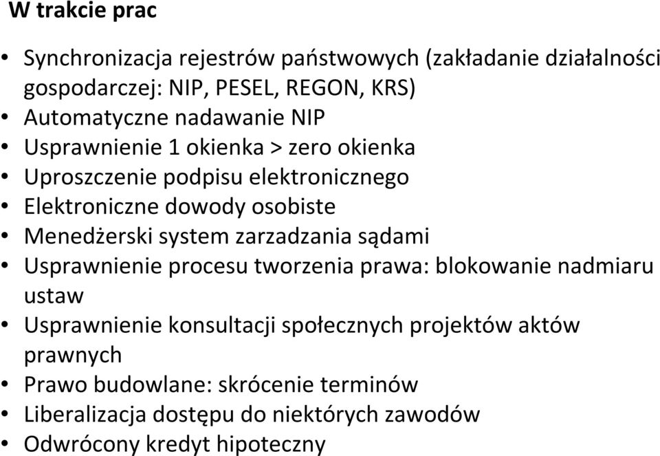 Menedżerski system zarzadzania sądami Usprawnienie procesu tworzenia prawa: blokowanie nadmiaru ustaw Usprawnienie konsultacji