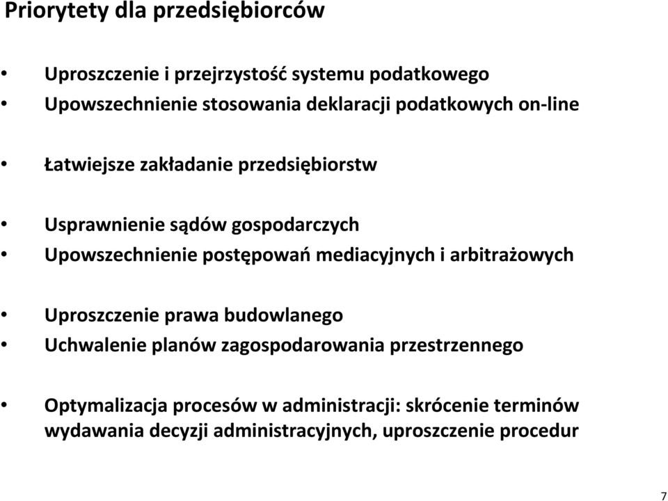 Upowszechnienie postępowań mediacyjnych i arbitrażowych Uproszczenie prawa budowlanego Uchwalenie planów