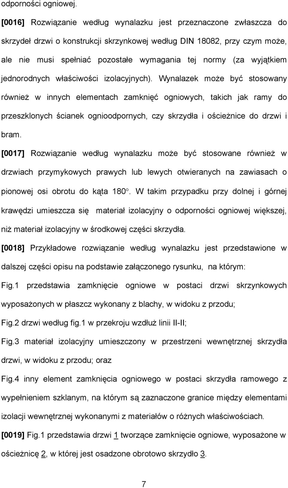 wyjątkiem jednorodnych właściwości izolacyjnych).