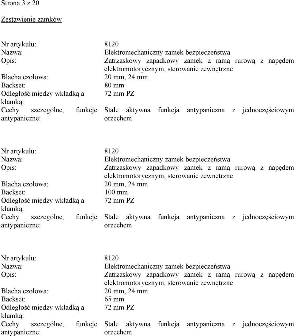 Elektromechaniczny zamek bezpieczeństwa elektromotorycznym, sterowanie zewnętrzne 100