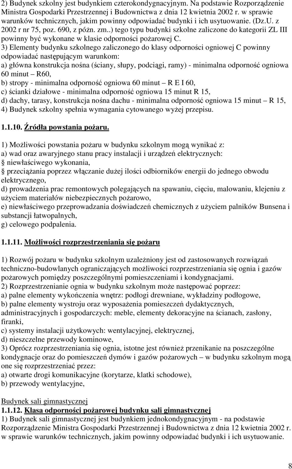 .) tego typu budynki szkolne zaliczone do kategorii ZL III powinny być wykonane w klasie odporności pożarowej C.