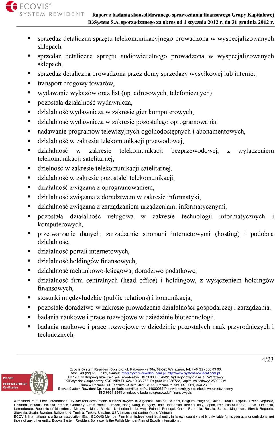 adresowych, telefonicznych), pozostała działalność wydawnicza, działalność wydawnicza w zakresie gier komputerowych, działalność wydawnicza w zakresie pozostałego oprogramowania, nadawanie programów