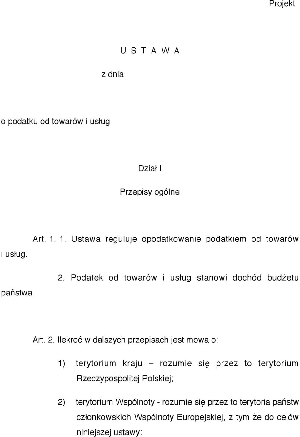 2. Ilekroć w dalszych przepisach jest mowa o: 1) terytorium kraju rozumie się przez to terytorium Rzeczypospolitej