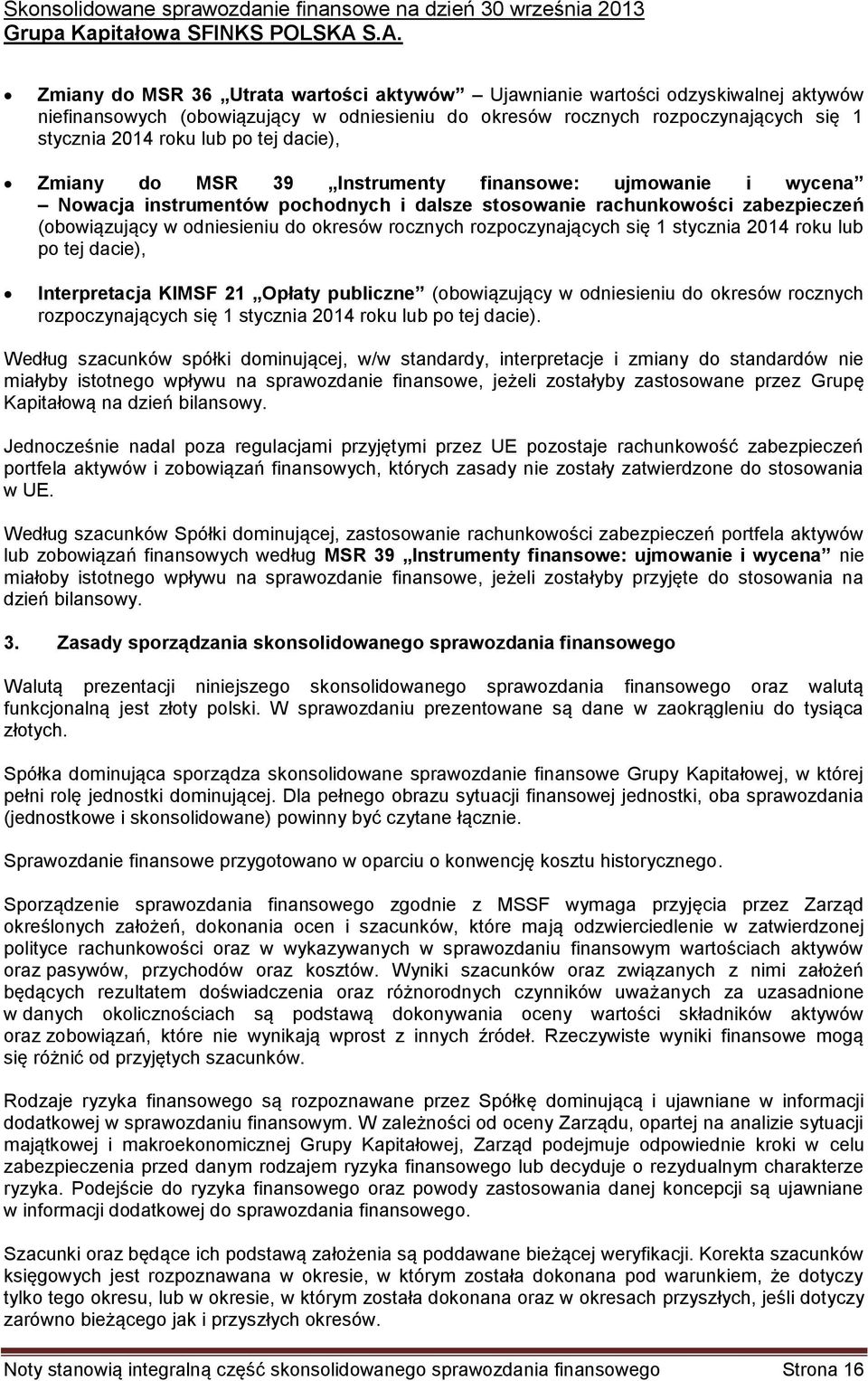 tej dacie), Zmiany do MSR 39 Instrumenty finansowe: ujmowanie i wycena Nowacja instrumentów pochodnych i dalsze stosowanie rachunkowości zabezpieczeń (obowiązujący w odniesieniu do okresów rocznych