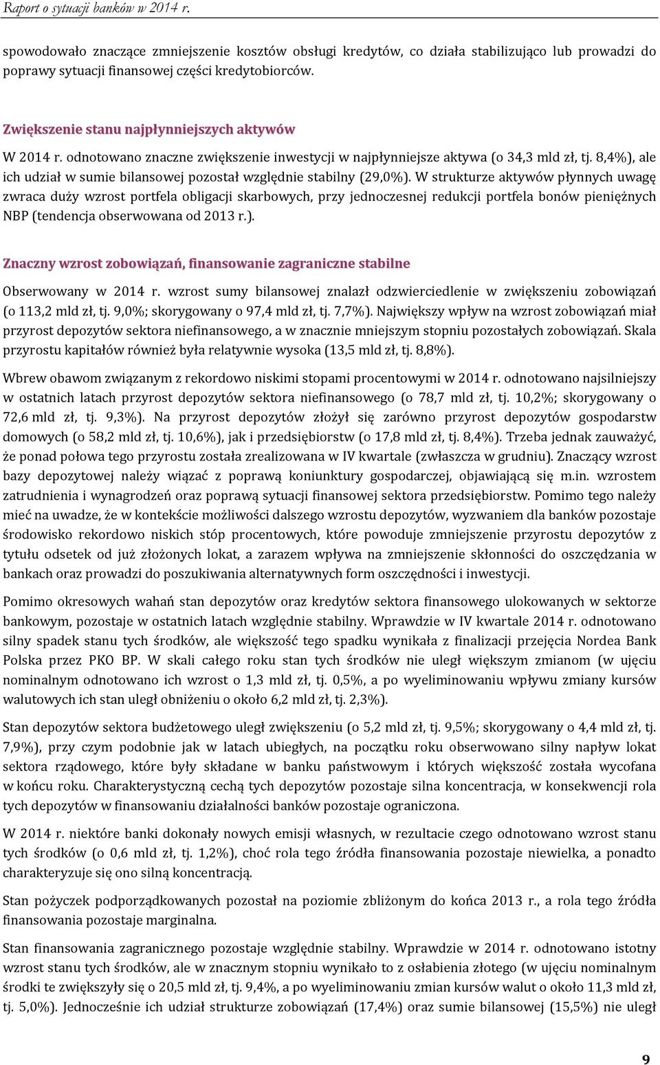 8,4%), ale ich udział w sumie bilansowej pozostał względnie stabilny (29,0%).