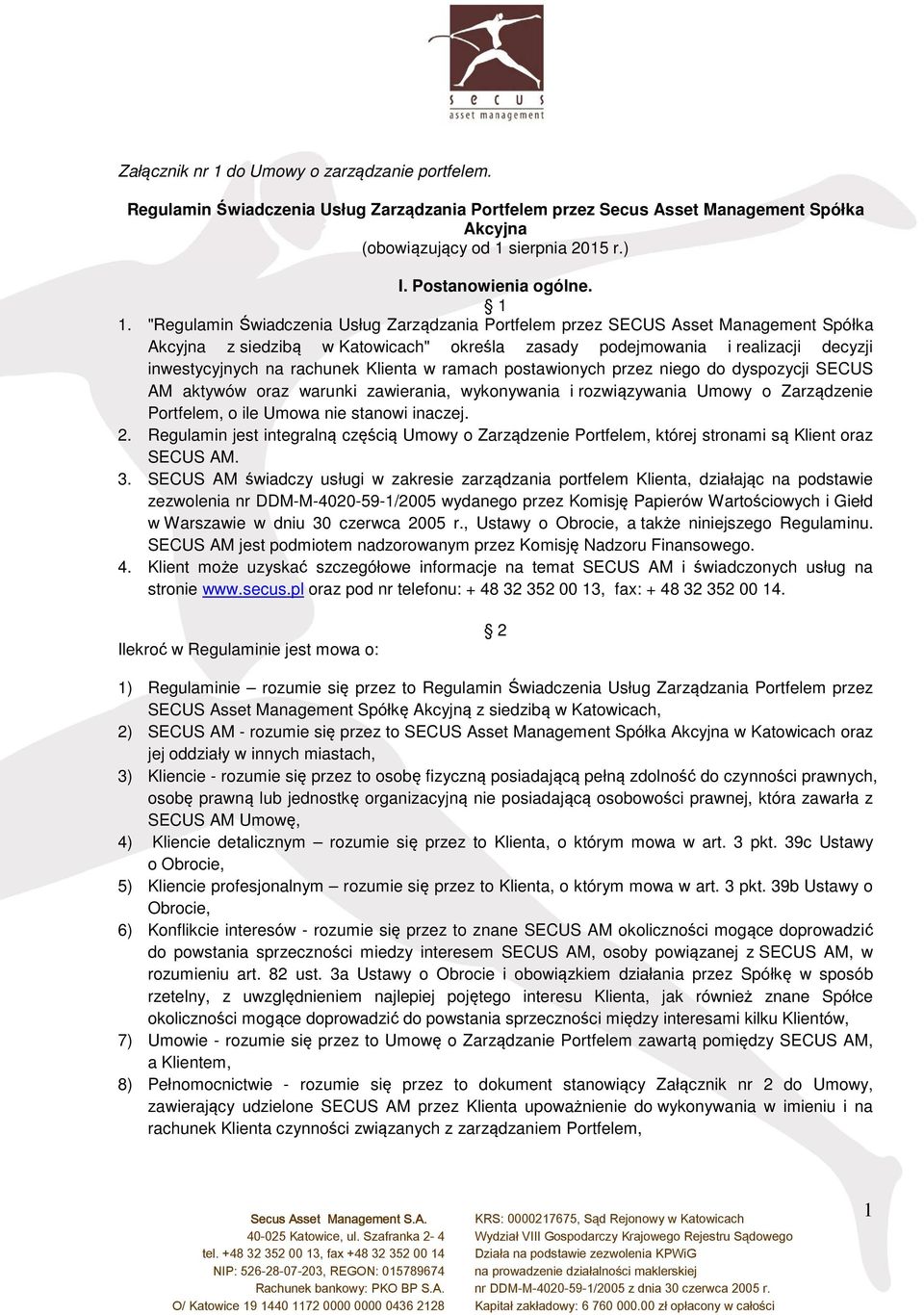 "Regulamin Świadczenia Usług Zarządzania Portfelem przez SECUS Asset Management Spółka Akcyjna z siedzibą w Katowicach" określa zasady podejmowania i realizacji decyzji inwestycyjnych na rachunek